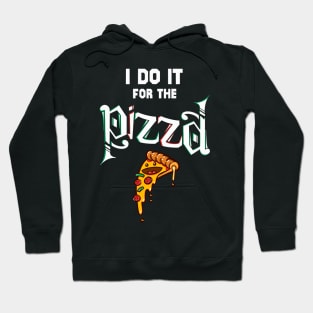 i do it for the pizza Hoodie